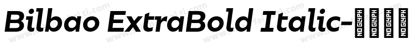 Bilbao ExtraBold Italic字体转换